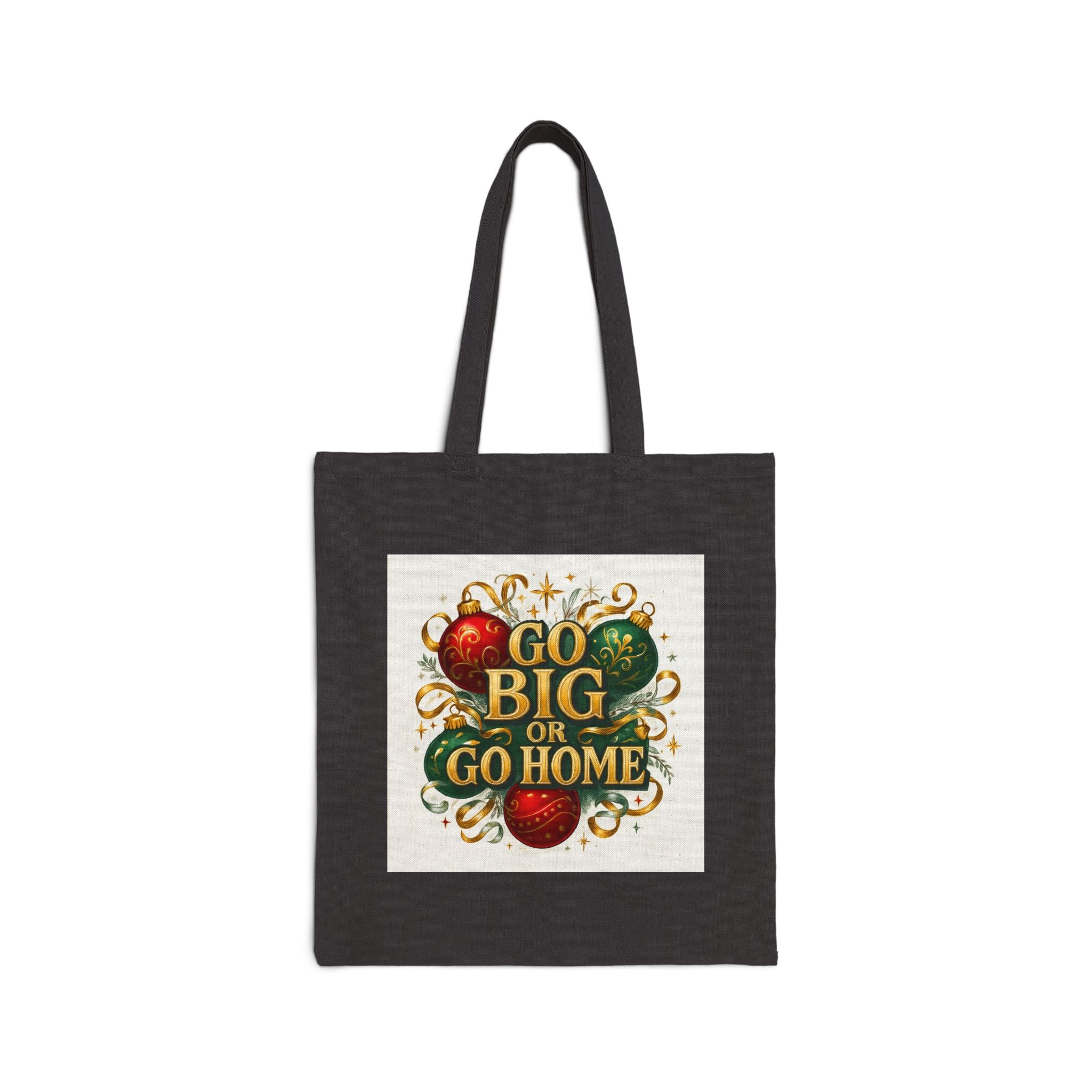 Tote Bag — "Go Big or Go Home" Holiday Ornament Canvas Tote