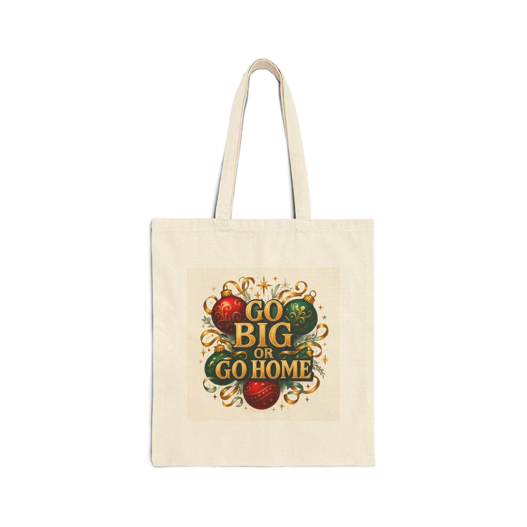 Tote Bag — "Go Big or Go Home" Holiday Ornament Canvas Tote